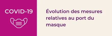 Évolution des mesures relatives au port du masque dans nos établissements médico sociaux