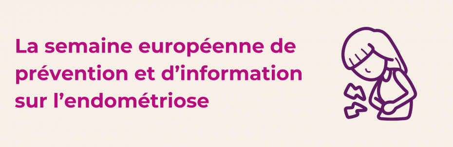 6 au 12 mars 2023 - Semaine Nationale de l’endométriose 