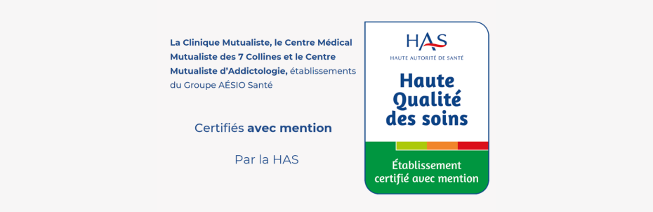 La Clinique Mutualiste, le Centre Médical Mutualiste des 7 Collines, le Centre Mutualiste d’Addictologie, ont recu en janvier 24 la décision de la HAS : ils sont certifié avec mention !